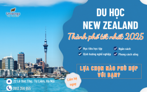 Du học New Zealand thành phố tốt nhất 2025 Lựa chọn nào phù hợp với bạn